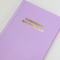 Consistency, Not Perfection Journal
